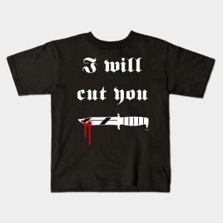 I will cut you Kids T-Shirt